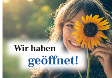 Wir haben geöffnet!