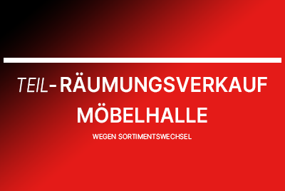 Teil-Räumungsverkauf Möbelhalle